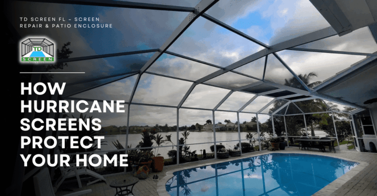 How Hurricane Screens Protect Your Home