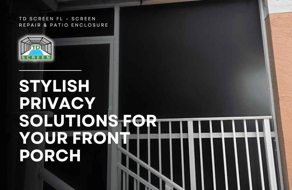 Stylish Privacy Solutions for Your Front Porch