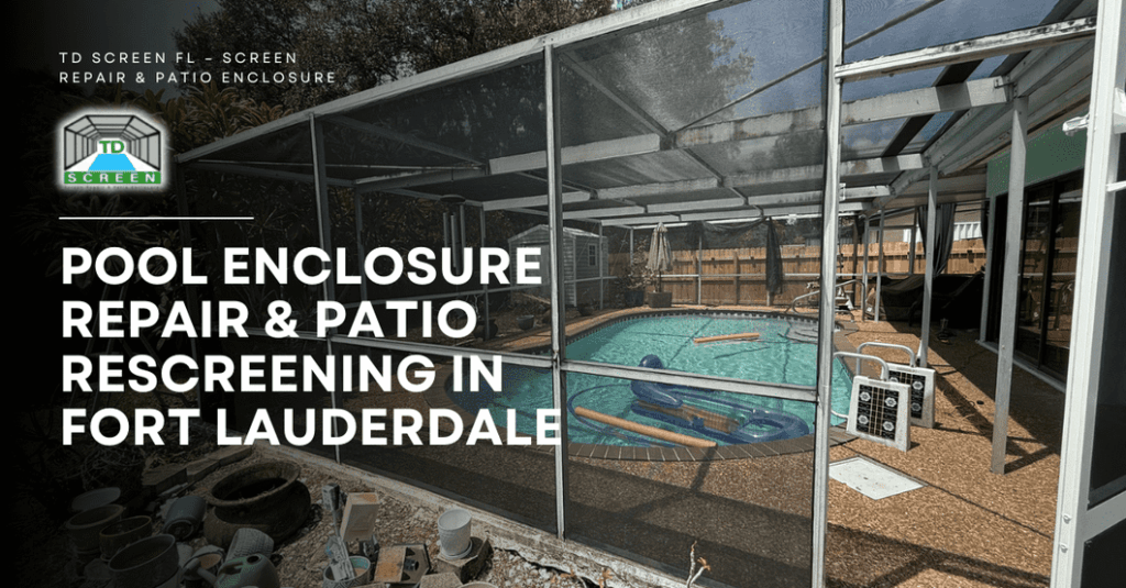 Pool Enclosure Repair and Patio Rescreening in Fort Lauderdale