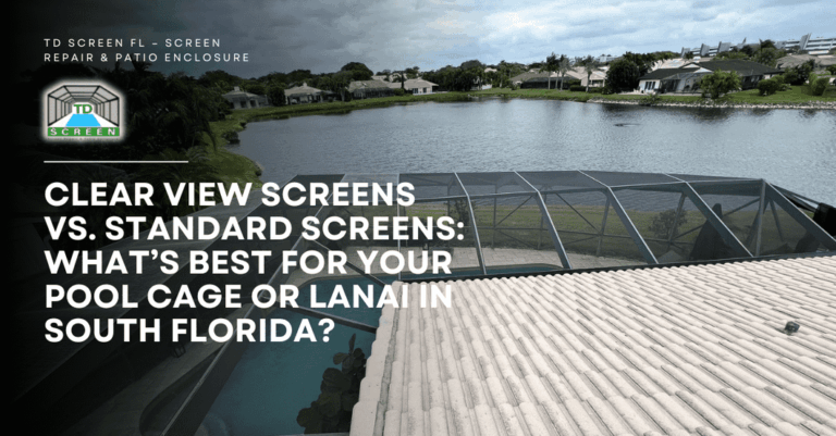 Clear View Screens vs Standard Screens Whats Best for Your Pool Cage or Lanai in South Florida