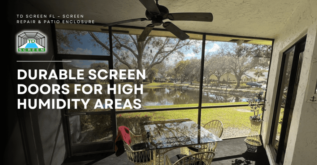 Durable Screen Doors for High Humidity Areas