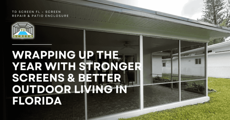 Wrapping Up the Year with Stronger Screens & Better Outdoor Living in Florida