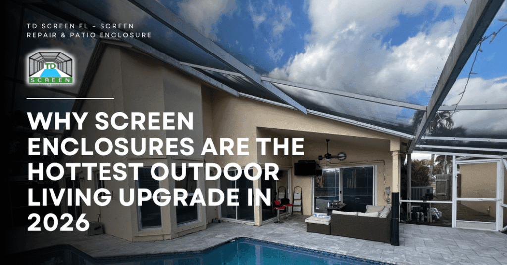Why Screen Enclosures Are the Hottest Outdoor Living Upgrade in 2026