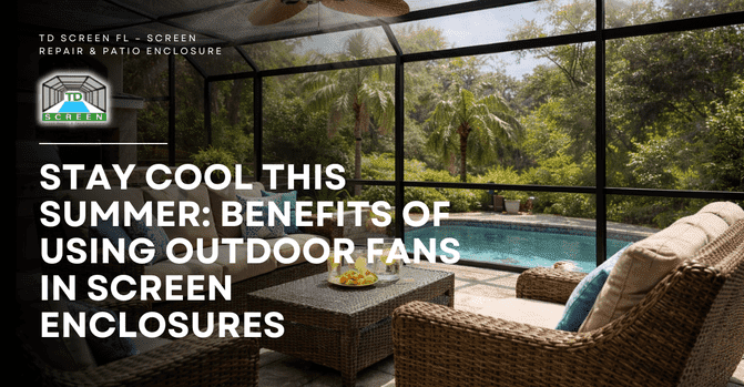 Benefits of Using Outdoor Fans in Screen Enclosures