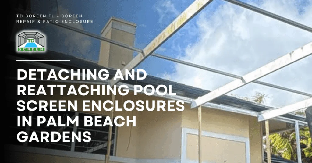 Detaching and Reattaching Pool Screen Enclosures in Palm Beach Gardens 9 Detaching and Reattaching Pool Screen Enclosures