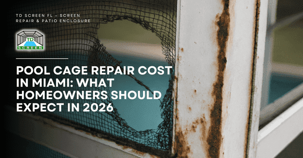 Pool Cage Repair Cost in Miami What Homeowners Should Expect in 2026